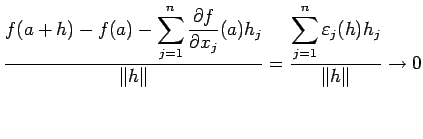 $\displaystyle \frac{f(a+h)-f(a)-\dsp\sum_{j=1}^n\frac{\rd f}{\rd x_j}(a)h_j}{\Vert h\Vert}
=\frac{\dsp\sum_{j=1}^n\eps_j(h)h_j}{\left\Vert h\right\Vert}\to 0$