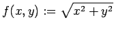 $ f(x,y):=\sqrt{x^2+y^2}$