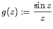 $ g(z):=\dfrac{\sin z}{z}$