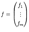 $ f=\begin{pmatrix}f_1\ \vdots\ f_m \end{pmatrix}$