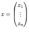 $ x=\begin{pmatrix}x_1\ \vdots\ x_n\end{pmatrix}$