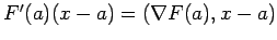 $ F'(a)(x-a)=\left(\nabla F(a),x-a\right)$