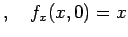 $\displaystyle ,\quad
f_x(x,0)=x$