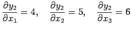 $\displaystyle \frac{\rd y_2}{\rd x_1}=4,\quad \frac{\rd y_2}{\rd x_2}=5,\quad \frac{\rd y_2}{\rd x_3}=6$