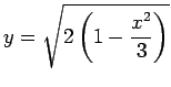 $ y=\sqrt{2\left(1-\dfrac{x^2}{3}\right)}$