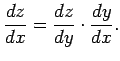 $\displaystyle \frac{\D z}{\D x}=\frac{\D z}{\D y}\cdot\frac{\D y}{\D x}.
$