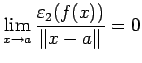 $\displaystyle \lim_{x\to a}\frac{\eps_2(f(x))}{\left\Vert x-a\right\Vert}=0$