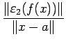 $\displaystyle \frac{\left\Vert\eps_2(f(x))\right\Vert}{\left\Vert x-a\right\Vert}$