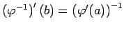 $ \left(\varphi^{-1}\right)'(b)=\left(\varphi'(a)\right)^{-1}$