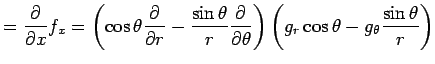 $\displaystyle =\frac{\rd}{\rd x}f_x =\left(\cos\theta\frac{\rd}{\rd r} -\frac{\...
...d}{\rd\theta} \right) \left( g_r\cos\theta-g_\theta\frac{\sin\theta}{r} \right)$