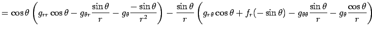 $\displaystyle = \cos\theta \left( g_{rr}\cos\theta-g_{\theta r}\frac{\sin\theta...
...eta) -g_{\theta\theta}\frac{\sin\theta}{r}-g_\theta\frac{\cos\theta}{r} \right)$