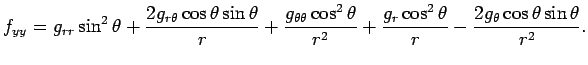 $\displaystyle f_{yy}=
g_{rr}\sin^2\theta+\frac{2g_{r\theta}\cos\theta\sin\theta...
...ta}{r^2}
+\frac{g_r\cos^2\theta}{r}-\frac{2g_\theta\cos\theta\sin\theta}{r^2}.
$