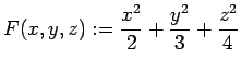 $ F(x,y,z):=\dfrac{x^2}{2}+\dfrac{y^2}{3}+\dfrac{z^2}{4}$