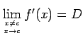 $ \dsp\lim_{x\ne c\atop x\to c}f'(x)=D$