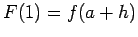 $ F(1)=f(a+h)$