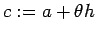 $ c:=a+\theta h$