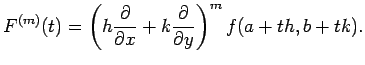 $\displaystyle F^{(m)}(t)=\left(h\frac{\rd}{\rd x}+k\frac{\rd}{\rd y}\right)^m f(a+th,b+tk).
$