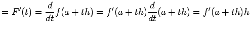 $\displaystyle =F'(t)=\frac{\D}{\D t}f(a+th) =f'(a+th)\frac{\D}{\D t}(a+ th)=f'(a+th)h$