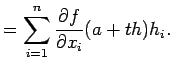 $\displaystyle =\sum_{i=1}^n\frac{\rd f}{\rd x_i}(a+th)h_i.$