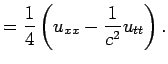 $\displaystyle =\frac{1}{4}\left(u_{xx}-\frac{1}{c^2}u_{tt}\right).$