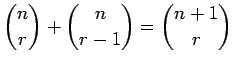 $ \dsp{n\choose r}+{n\choose r-1}={n+1\choose r}$