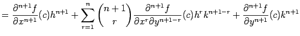 $\displaystyle =\frac{\rd^{n+1}f}{\rd x^{n+1}}(c)h^{n+1} +\sum_{r=1}^{n}{n+1\cho...
... x^{r}\rd y^{n+1-r}}(c)h^{r}k^{n+1-r} +\frac{\rd^{n+1}f}{\rd y^{n+1}}(c)k^{n+1}$