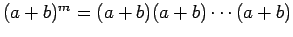 $ (a+b)^m=(a+b)(a+b)\cdots(a+b)$