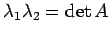 $ \lambda_1\lambda_2=\det A$