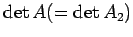 $ \det A(=\det A_2)$