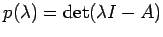 $ p(\lambda)=\det(\lambda I-A)$