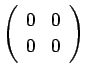 $ \left(\begin{array}{rr} 0& 0  0 & 0\end{array}\right)$