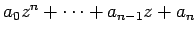 $ a_0z^n+\cdots+a_{n-1}z
+a_n$