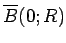 $ \overline{B}(0;R)$