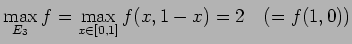 $\displaystyle \max_{E_3}f=\max_{x\in[0,1]}f(x,1-x)=2\quad(=f(1,0))$