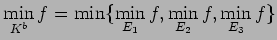 $\displaystyle \min_{K^b}f=\min\{\min_{E_1}f,\min_{E_2}f,\min_{E_3}f\}
$