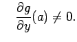 $\displaystyle \quad
\frac{\rd g}{\rd y}(a)\ne 0.
$