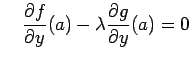 $\displaystyle \quad
\frac{\rd f}{\rd y}(a)-\lambda\frac{\rd g}{\rd y}(a)=0
$