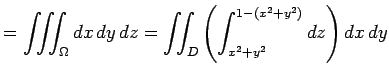 $\displaystyle =\tint_\Omega \DxDyDz =\dint_D\left(\int_{x^2+y^2}^{1-(x^2+y^2)}\Dz\right)\DxDy$