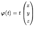 $ \Vector{\varphi}(t)=t\begin{pmatrix}x y z\end{pmatrix}$