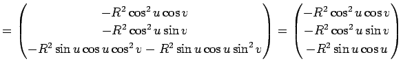 $\displaystyle = \begin{pmatrix}-R^2\cos^2u\cos v  -R^2\cos^2u\sin v  -R^2\s...
...matrix}-R^2\cos^2u\cos v  -R^2\cos^2u\sin v  -R^2\sin u\cos u \end{pmatrix}$