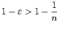 $ 1-\eps>1-\dfrac{1}{n}$