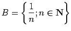 $ B=\left\{\dfrac{1}{n}; n\in\N\right\}$