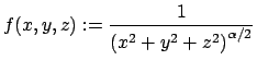 $ f(x,y,z):=\dfrac{1}{\left(x^2+y^2+z^2\right)^{\alpha/2}}$