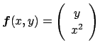 $ \Vector{f}(x,y)=\left(\begin{array}{cc}y\\ x^2\end{array}\right)$