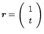 $ \Vector{r}=\twovector{1}{t}$