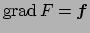 $ \grad F=\Vector{f}$