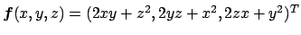 $ \Vector{f}(x,y,z)=
(2xy+z^2,2yz+x^2,2zx+y^2)^T$