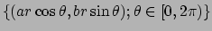 $ \{(a r\cos\theta,b r \sin\theta); \theta\in[0,2\pi)\}$