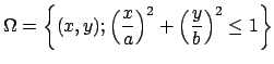 $ \Omega=\left\{(x,y);
\left(\dfrac{x}{a}\right)^2+\left(\dfrac{y}{b}\right)^2\le 1\right\}$