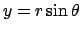 $ y=r\sin\theta$